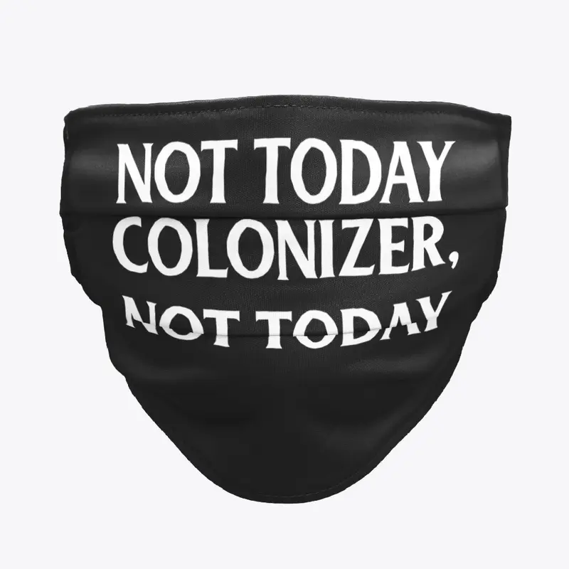 Not Today Colonizer